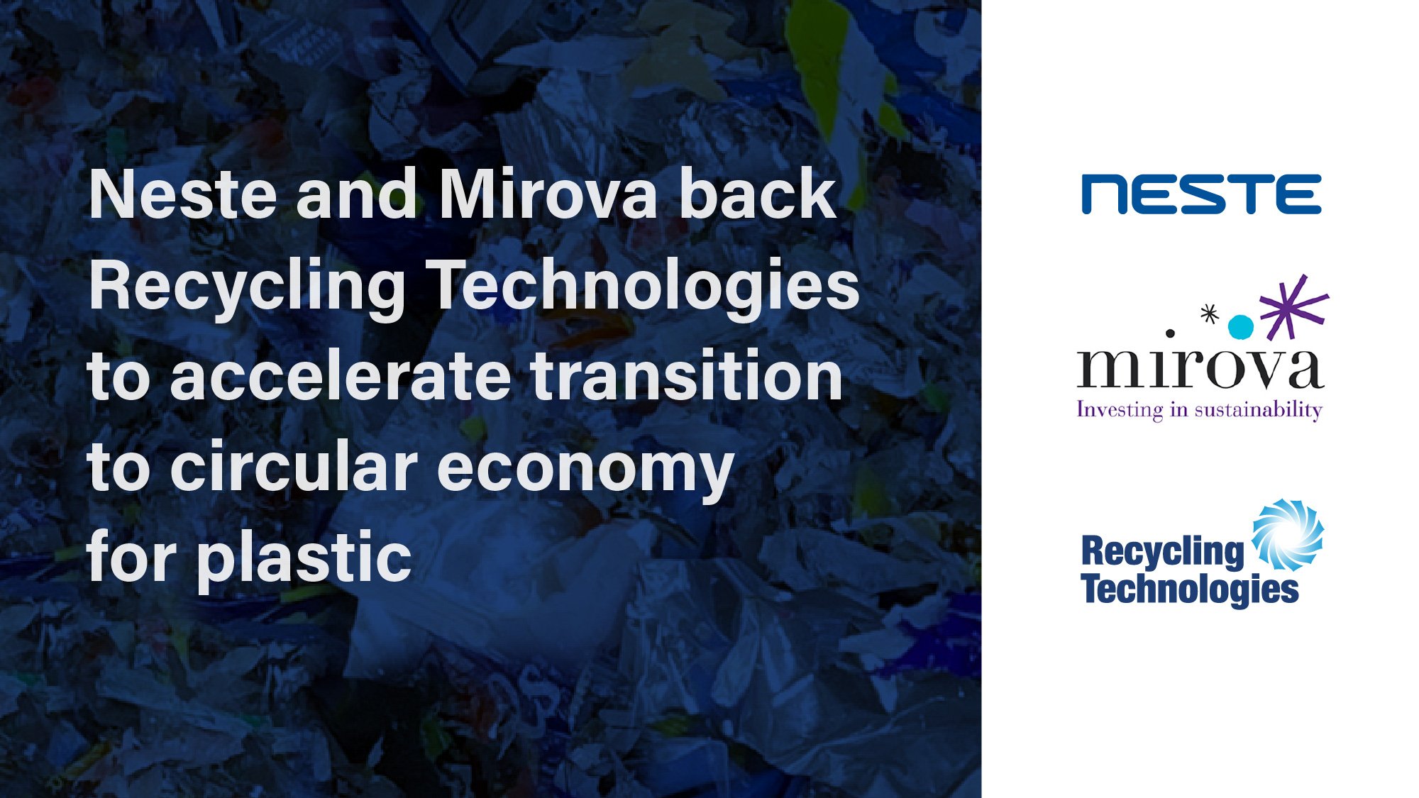 Featured image for Neste and Mirova back Recycling Technologies to accelerate transition to circular economy for plastic